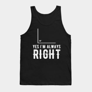 Yes I'm always right Tank Top